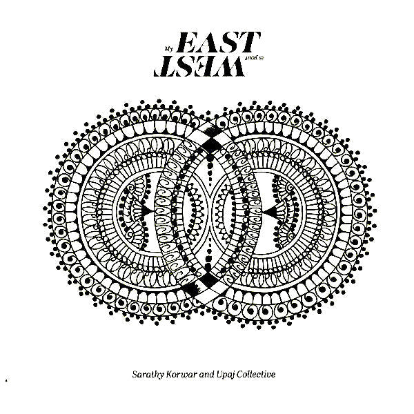 Sarathy Korwar | My East is Your West (w/ Upaj Collective) | Album