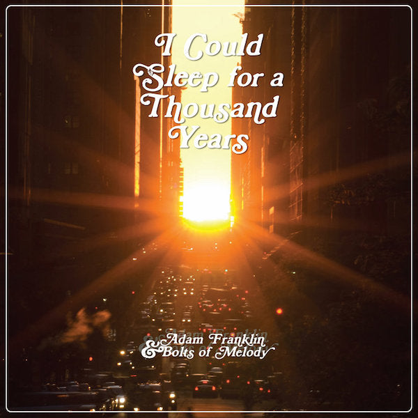 Adam Franklin | I Could Sleep for a Thousand Years (w/ Bolts of Melody) | Album