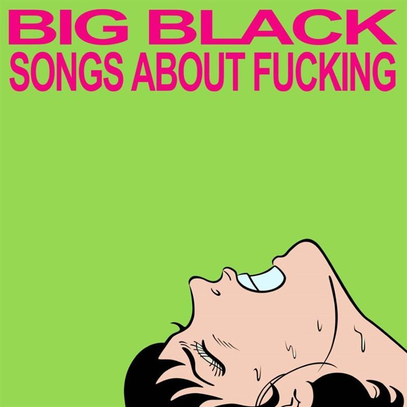 Big Black | Songs About Fucking | Album