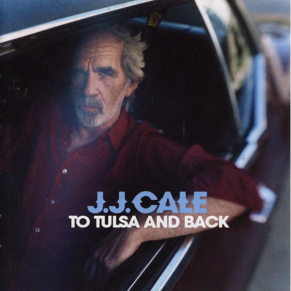 JJ Cale | To Tulsa and Back | Album