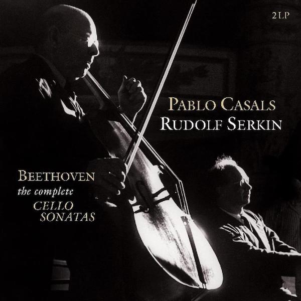 Beethoven | Cello Sonatas (w/ Pablo Casals & Rudolf Serkin) | Album