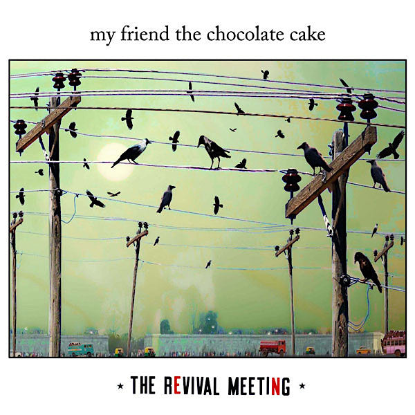 My Friend the Chocolate Cake | The Revival Meeting | Album