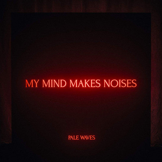 Pale Waves - My Mind Makes Noises 180g Vinyl 2LP