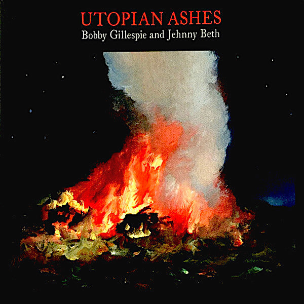 Bobby Gillespie & Jehnny Beth | Utopian Ashes | Album