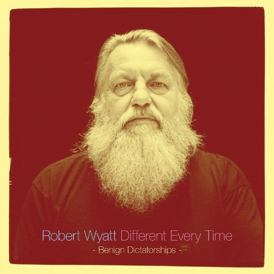 Robert Wyatt | Different Every Time Volume 2 - Benign Dictatorships | Album