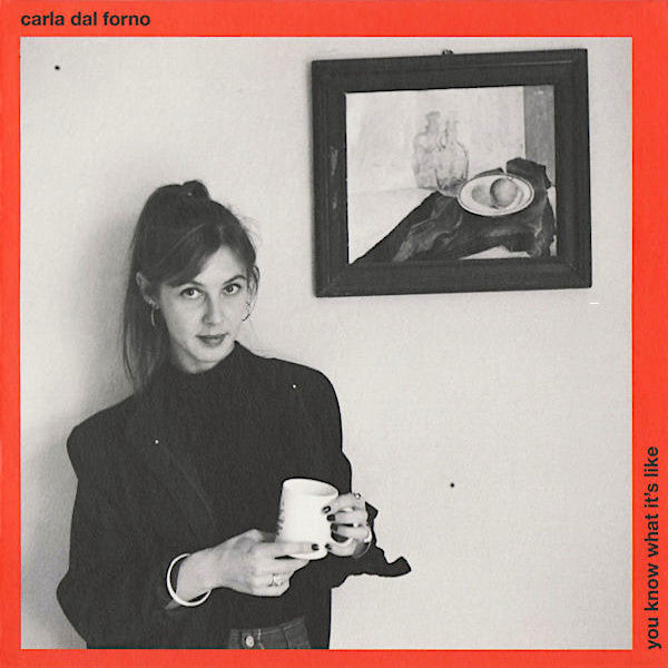 Carla Dal Forno | You Know What It's Like | Album
