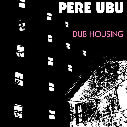 Pere Ubu | Dub Housing | Album