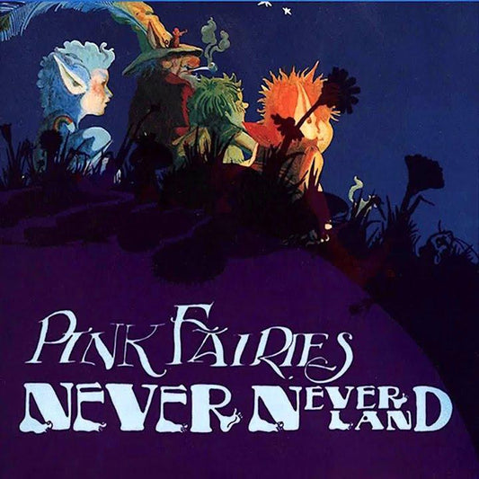 Pink Fairies | Never Never Land | Album